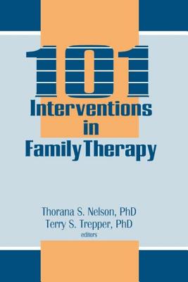 101 Interventions in Family Therapy - Nelson, Thorana S, and Trepper, Terry S