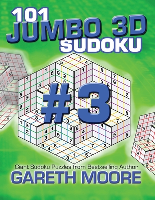 101 Jumbo 3D Sudoku Volume 3 - Moore, Gareth, Dr.