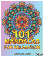 101 Mandalas For Relaxation: Big Mandala Coloring Book for Adults 101 Images Stress Management Coloring Book For Relaxation, Meditation, Happiness and Relief & Art Color Therapy(Volume 6)