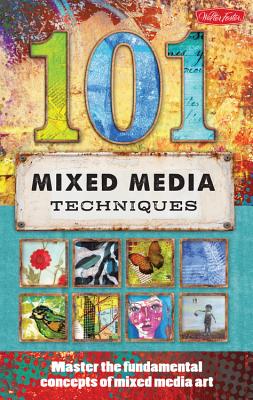 101 Mixed Media Techniques: Master the Fundamental Concepts of Mixed Media Art - Doty, Cherril, and Rosenthal, Suzette, and Anderson, Isaac