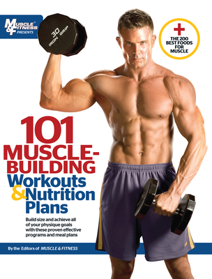 101 Muscle-Building Workouts & Nutrition Plans - Muscle & Fitness (Editor)
