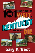 101 Must Places to Visit in Kentucky Before You Die