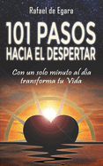 101 Pasos Hacia El Despertar: Con un solo minuto al d?a transforma tu Vida