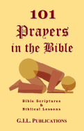 101 Prayers in the Bible: Bible Scriptures and Biblical Lessons