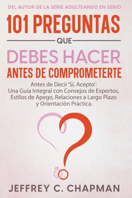 101 Preguntas que Debes Hacer Antes de Comprometerte - Chapman, Jeffrey C