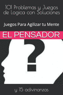 101 Problemas y Juegos de Logica con Soluciones: Juegos Para Agilizar tu Mente