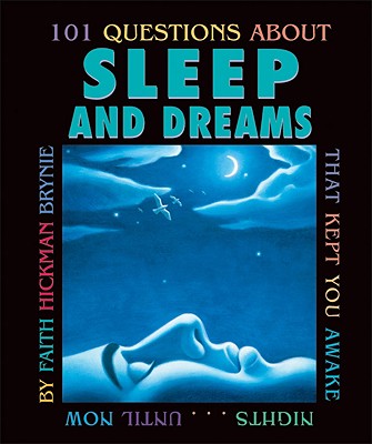101 Questions about Sleep and Dreams: That Kept You Awake Nights...Until Now - Brynie, Faith Hickman
