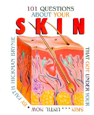 101 Questions about Your Skin: That Got Under Your Skin...Until Now - Brynie, Faith Hickman
