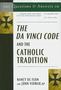101 Questions and Answers on the Da Vinci Code and the Catholic Tradition