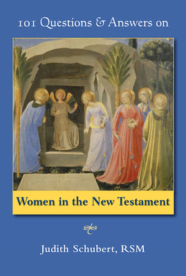 101 Questions & Answers on Women in the New Testament - Schubert, Judith