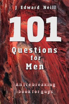 101 Questions for Men - Neill, J Edward