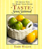 101 Quick Tips to Make Your Home Taste Sensesational - Willits, Terry