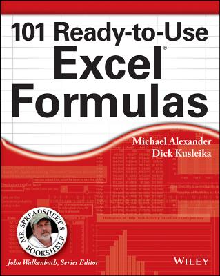 101 Ready-to-Use Excel Formulas - Alexander, Michael, and Kusleika, Richard