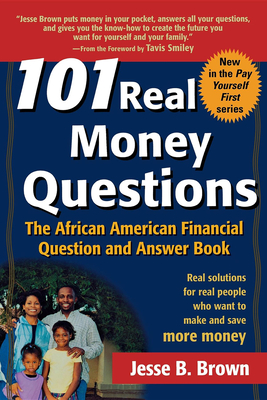 101 Real Money Questions: The African American Financial Question and Answer Book - Brown, Jesse B