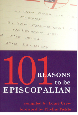 101 Reasons to Be Episcopalian - Crew, Louie (Compiled by), and Tickle, Phyllis (Foreword by)