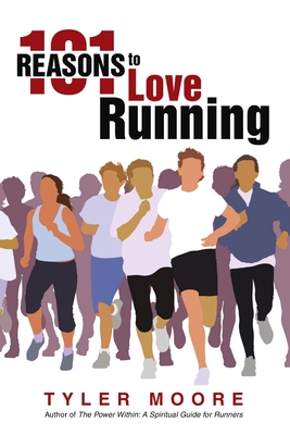 101 Reasons to Love Running - Moore, Tyler