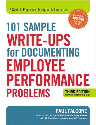101 Sample Write-Ups for Documenting Employee Performance Problems: A Guide to Progressive Discipline and   Termination - Falcone, Paul