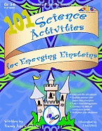 101 Science Activities for Emerging Einsteins