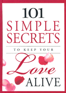 101 Simple Secrets to Keep Your Love Alive - Williams, Betsy, and Honor Books (Creator)