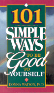 101 Simple Ways to Be Good to Yourself