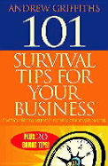 101 Survival Tips for Your Business: Practical Tips to Help Your Business Survive and Prosper - Griffiths, Andrew