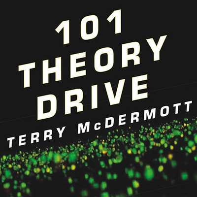 101 Theory Drive: A Neuroscientist's Quest for Memory - McDermott, Terry, and Hoye, Stephen (Read by)