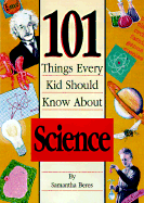 101 Things Every Kid Should Know about Science