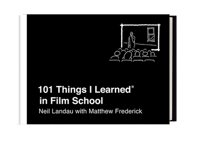 101 Things I Learned in Film School - Landau, Neil, and Frederick, Matthew
