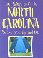 101 Things to Do in North Carolina: Before You Up and Die - Patrick, Ellen