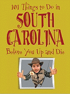 101 Things to Do in South Carolina Before You Up and Die