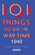 101 Things to Do in Wartime 1940: A Practical Handbook for the Home