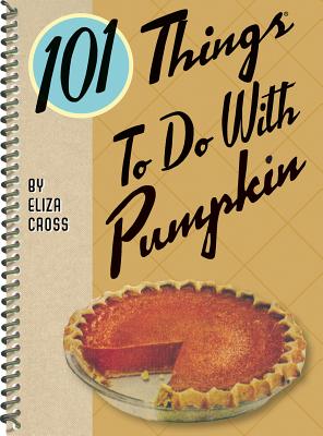 101 Things to Do with Pumpkin - Cross, Eliza