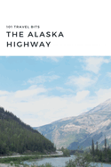 101 Travel Bits: The Alaska Highway