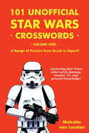 101 Unofficial Star Wars Crosswords - Volume 1: A Range of Puzzles from Quick to Expert!