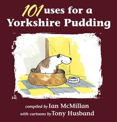 101 Uses for a Yorkshire Pudding - McMillan, Ian