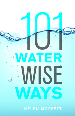 101 Water Wise Ways - Moffett, Helen