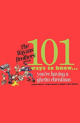 101 Ways to Know You're Having a Ghetto Christmas - Wayans, Keenan Ivory, and Wayans, Marlon, and Wayans, Shawn