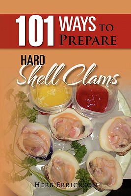 101 Ways to Prepare Hard Shell Clams - Errickson, Herb