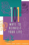 101 Ways to Reinvest Your Life