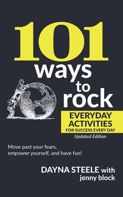 101 Ways to Rock: Everyday Activities for Success Every Day: Updated Edition - Block, Jenny (Contributions by), and Steele, Dayna