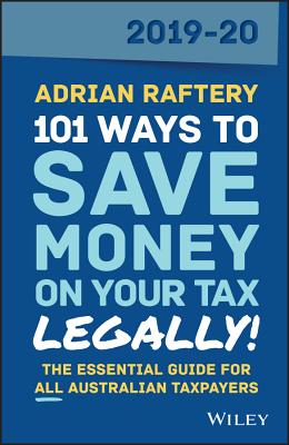 101 Ways to Save Money on Your Tax - Legally! 2019-2020 - Raftery, Adrian