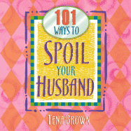 101 Ways to Spoil Your Husband