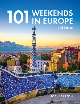 101 Weekends in Europe, 2nd Edition - Barton, Robin