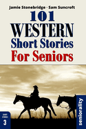 101 Western Short Stories For Seniors: Large Print easy to read book for Seniors with Dementia, Alzheimer's or memory issues