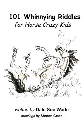 101 Whinnying Riddles for Horse Crazy Kids - Wade, Dale Sue