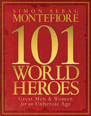 101 World Heroes - Sebag Montefiore, Simon