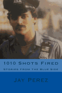1010 Shots Fired: Stories from the Blue Side