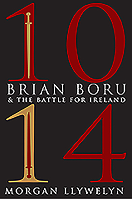 1014: Brian Boru & the Battle for Ireland - Llywelyn, Morgan, and Foley, Terry