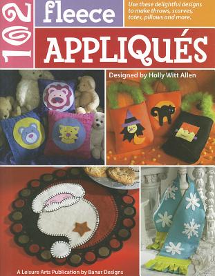 102 Fleece Appliques - Allen, Holly Witt (Designer)