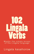 102 Lingala Verbs: Master the simple tenses of the Lingala language - Kasahorow, Lingala